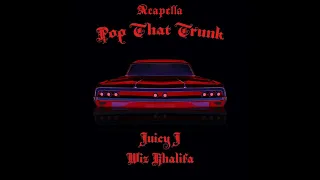 Juicy J, Wiz Khalifa - Pop That Trunk (Acapella)