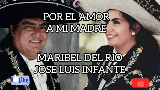 POR EL AMOR A MI MADRE - MARIBEL DEL RÍO Y JOSE LUIS INFANTE