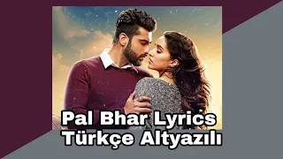 Pal Bhar (Phir Bhi Tumko Chahunga Reprise) Lyrics Türkçe Altyazılı - Arijit Singh - Shraddha, Arjun