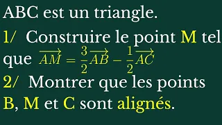 Calcul vectoriel: Comment construire un point et montrer que trois points sont alignés. 3ième-2nde S