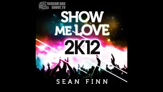 Sean Finn - Show Me Love 2K12 (Bodybangers Remix)