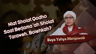 Niat Sholat Qodho Saat Berjama'ah Sholat Taraweh, Bolehkah ? - Buya Yahya Menjawab