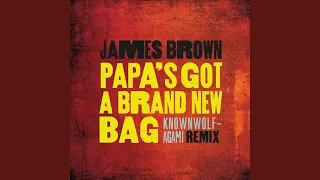 Papa's Got A Brand New Bag (knownwolf - Agami Remix)