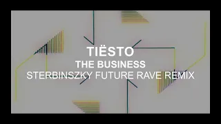 Tiësto - The Business (Sterbinszky Future Rave Remix)