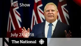 The National for July 27, 2018 - Doug Ford, Danforth Shooting, Wildfires