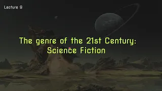 Lecture 9: Science Fiction in the 21st Century