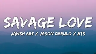 Jawsh 685, Jason Derulo, BTS - Savage Love (Lyrics) Laxed - Siren Beat (BTS Remix)