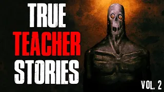 4 True Scary Teacher Horror Stories | Vol. 2