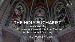 The Holy Eucharist - May 17, 2020 | Sunday of the Sixth Week of Easter | Archdiocese of Bombay