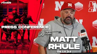 Nebraska Football: Matt Rhule fall camp press conference (August 15, 2023)