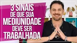 3 SINAIS DE QUE SUA MEDIUNIDADE DEVE SER TRABALHADA | DANIEL ATALLA