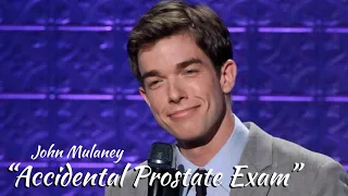 “Accidental Prostate Exam” - John Mulaney