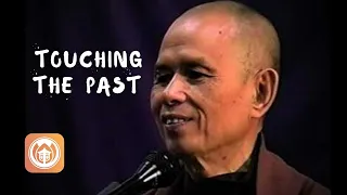 Touching the Past | Thich Nhat Hanh (short teaching video)