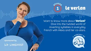 Le verlan - The Learn French With Alexa Podcast - Season 1: Episode 1