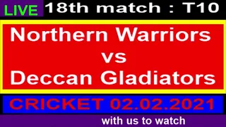 Live T10 NW vs DG, Northern Warriors vs Deccan Gladiators, 18th match T10,  Cricket Score Commentary