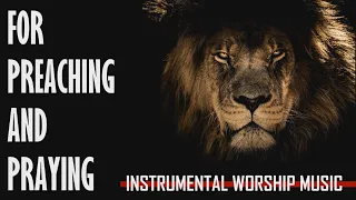 INSTRUMENTAL WORSHIP MUSIC | FOR PREACHING AND PRAYING | DEEP AND STRONG | BACKGROUND MUSIC | PAD