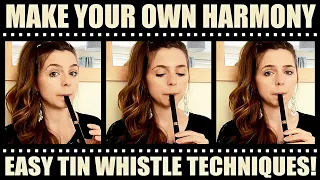 MAKE YOUR OWN TIN WHISTLE HARMONY - 3 Simple Ways