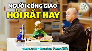 Câu Hỏi Rất Hay của người Công Giáo tại Texas, Mỹ 15.04.2024 - Vấn Đáp Thầy Thích Pháp Hòa