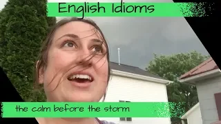 English Idioms - the calm before the storm