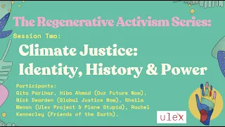 Climate Justice: Identity, History & Power (Part Two of The Regenerative Activism Series, 2020)