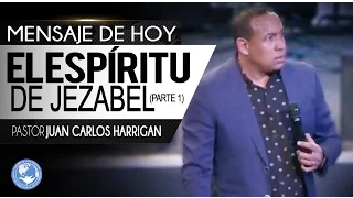 El espíritu de Jezabel (Parte 1) - Pastor Juan Carlos Harrigan