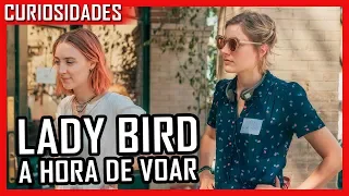 CURIOSIDADES sobre LADY BIRD: A HORA DE VOAR