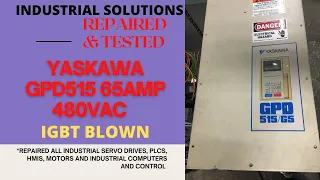 YASKAWA GPD515 65AMP 480VAC ***REPAIRED & TESTED ***             FAULT: IGBT BLOWN