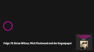 Geschichte: ungenügend! - Folge 70: Brian Wilson, Mick Fleetwood und der Gegenpapst