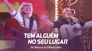 Di Paullo & Paulino - Tem Alguém no Seu Lugar - "DVD Não Desista"