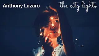 Anthony Lazaro - The City Lights (Official Video)