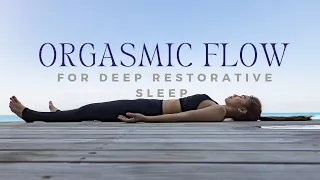 Orgasmic Flow Yoga for Deep Restorative Sleep