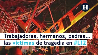 TRAGEDIA EN #L12: Trabajadores, hermanos, padres... las VÍCTIMAS del DESPLOME del METRO