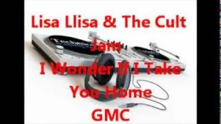 Lisa Llisa & The Cult Jam  = I Wonder If I Take You Home