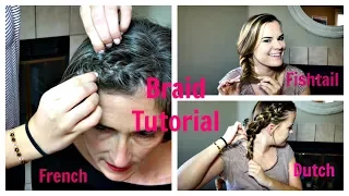 Braid Tutorial ~ French, Dutch & Fishtail