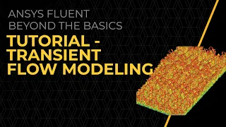 Tutorial — Transient Flow Modeling in Ansys Fluent — Lesson 2