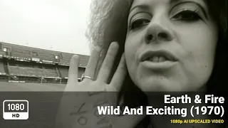 Earth & Fire - Wild And Exciting (1970) [1080p HD Upscale]