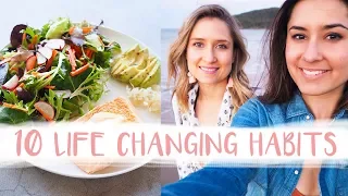 10 HEALTHY HABITS THAT CHANGED OUR LIVES