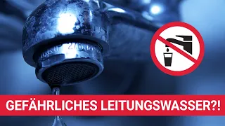 Gefährliches Leitungswasser?!