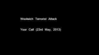 Woolwich Terrorist Attack (Your Call)