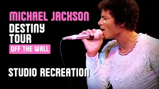 (Revisited) OFF THE WALL (Destiny Tour Studio Recreation) | Michael Jackson