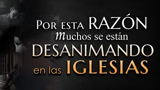 Por esta RAZON MUCHOS se están DESANIMANDO en las IGLESIAS 😥