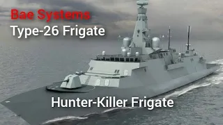 Bae Systems Type-26 Frigate - Hunter Killer Anti-Submarine Warfare Ship.