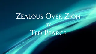 Zealous Over Zion lyric video by Ted Pearce
