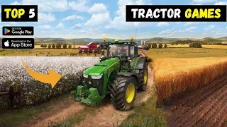 TOP 5 BEST REALIATIC TRACTOR GAMES FOR ANDROID PHONE | BEST REALIATIC TRACTOR GAMES