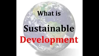 What is Sustainable Development | History of Sustainable Development