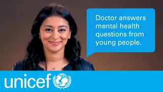 Doctor answers mental health questions from young people I UNICEF