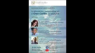 Seminario Virtual UNAM-Costa Rica "La Dinámica Geopolítica en el Gran Caribe"