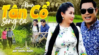 Album TÂN CỔ SONG CA Đặc Biệt Hay 🌀  TÂM HỒN XUYẾN XAO LÒNG ANH CỨ NÔN NAO MUỐN VỀ 🧬 CA CỔ MỚI HAY