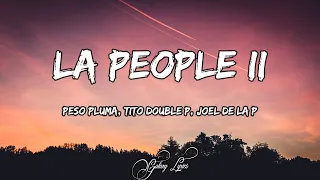 LA PEOPLE II - peso pluma, Tito Double P, Joel De La P (LETRAS) 🎵