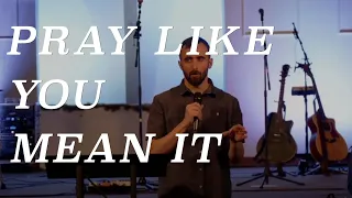 INTERSECTION CHURCH - Pray Like You Mean It - James 5: 13-20